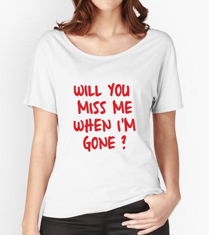 Tricou - Will you miss me?