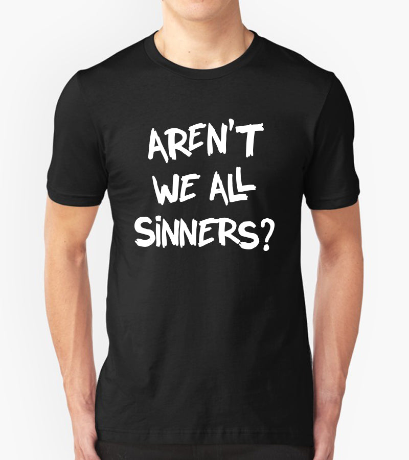 Tricou - Aren't we all sinners?