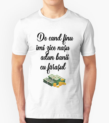 Tricou -  De cand finu imi zice nasu'